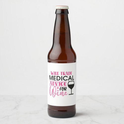 Nurse Gift Will Trade Medical Advice For Wine Beer Bottle Label