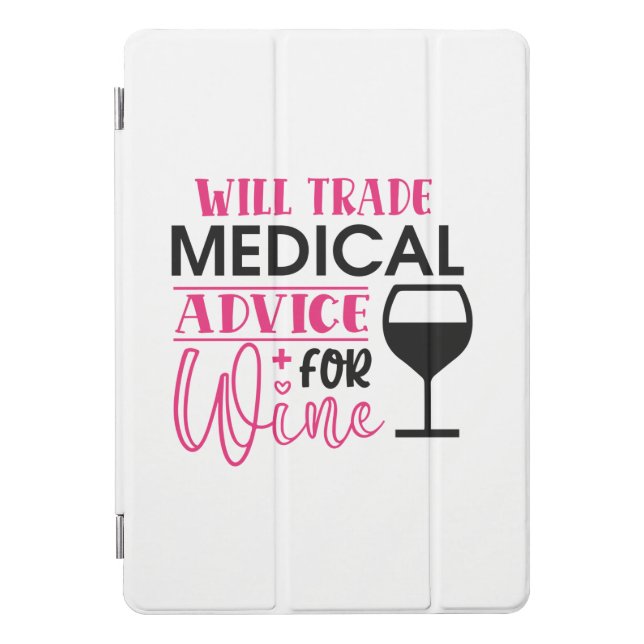 Nurse Gift | Will Trade Medical Advice For Wine iPad Pro Cover (Front)