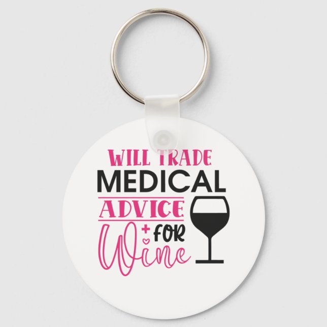 Nurse Gift Will Trade Medical Advice For Wine Keychain (Front)