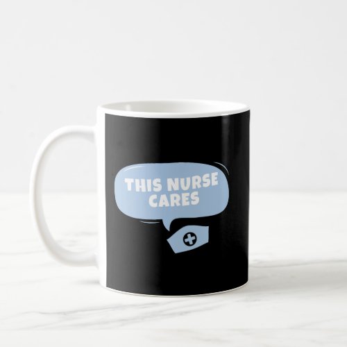Nurse Gift Women Medical Graphic This Nurse Cares  Coffee Mug
