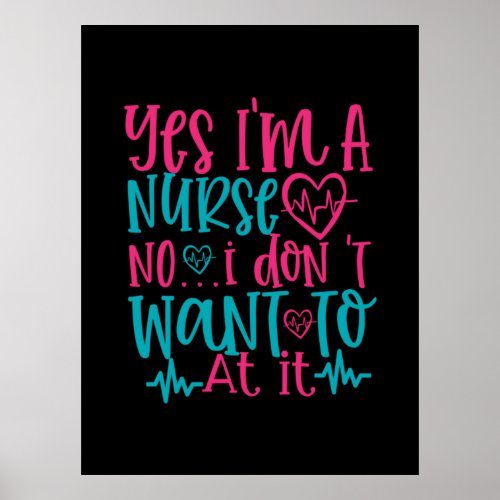 Nurse Gift  Yes I Am A Nurse Poster