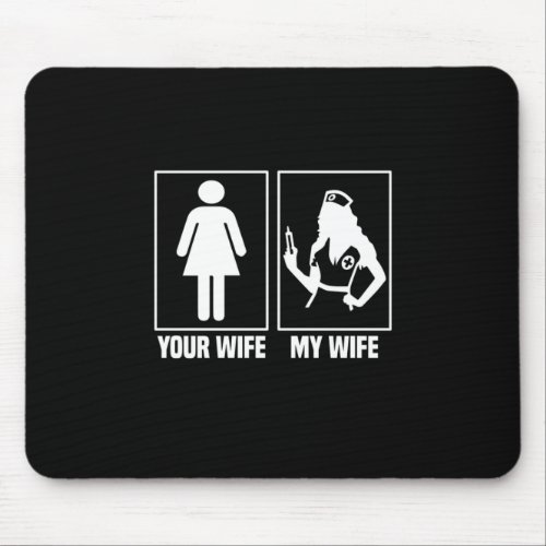 Nurse Gift  Your Wife My Wife Mouse Pad