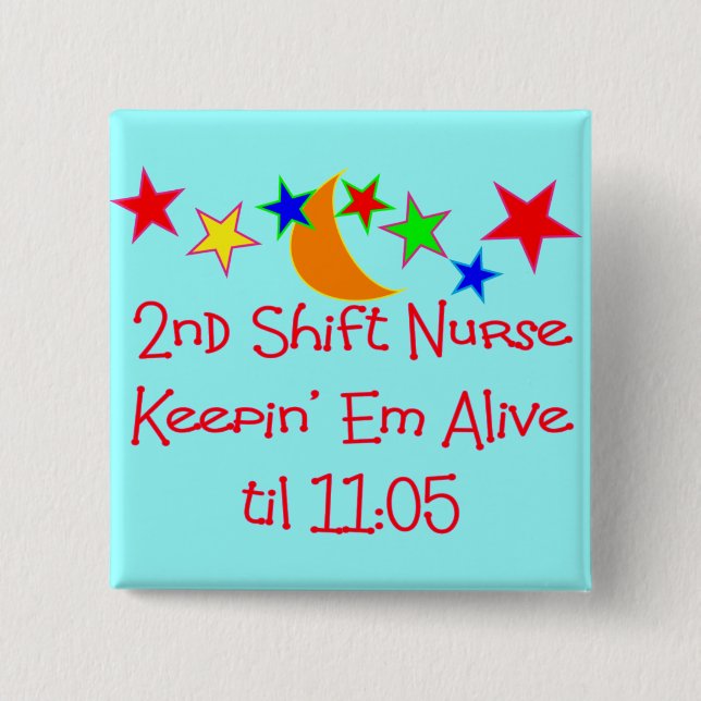 Nurse Gifts "2nd Shift Nurse"  Hilarious Button (Front)