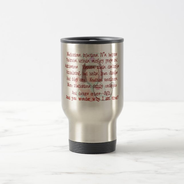 Nurse Gifts, "I'm Tired" Poem Travel Mug (Center)