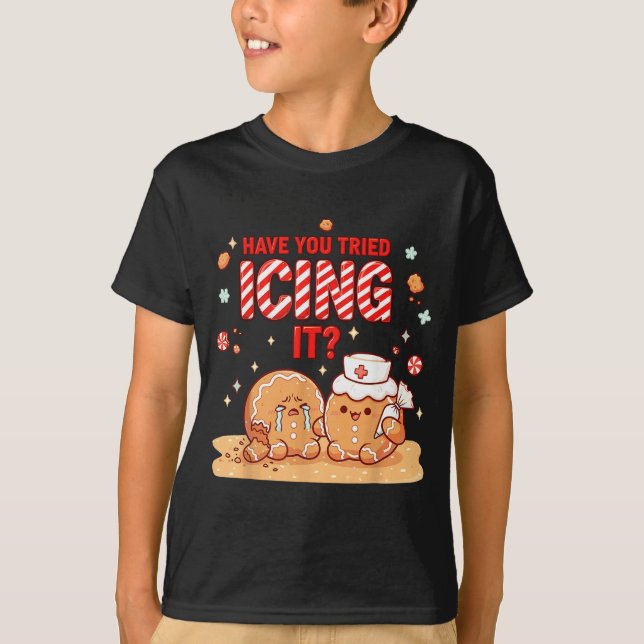 Nurse Gingerbread Man Costume, Xmas Have You Tried T-Shirt (Front)