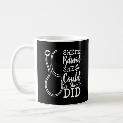 Nurse Graduation Gift RN CNA LPN She Believed Coffee Mug