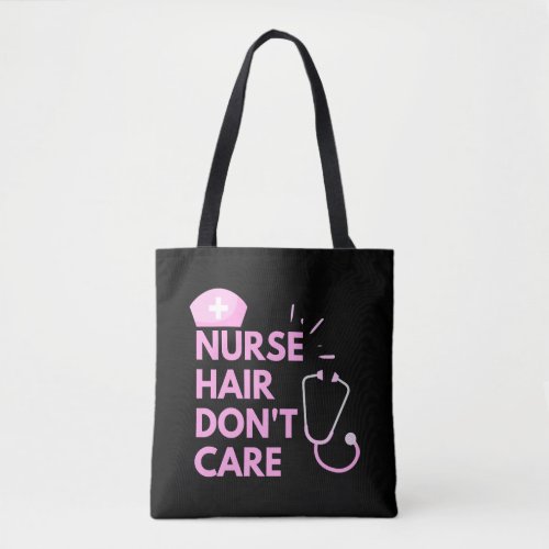 Nurse Hair Dont Care Tote Bag