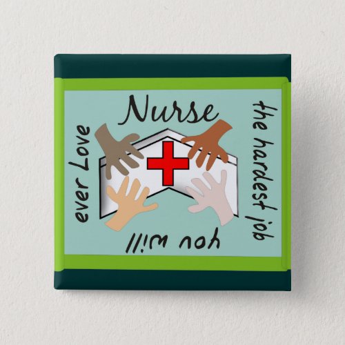 Nurse Hardest Job You Will Ever Love Gifts Button