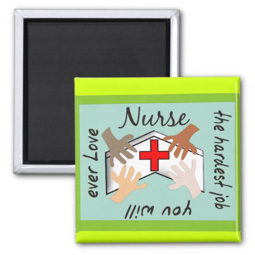 Nurse Hardest Job You Will Ever Love Gifts Magnet