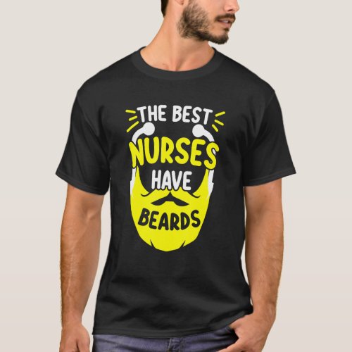 Nurse Have Beards Mens Nursing Rn Lpn Cna Male Nur T_Shirt