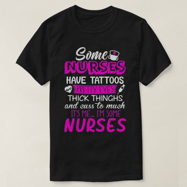 Nurse Have Tattoos Pretty Eyes Thick Thighs Funny  T-Shirt (Design Front)