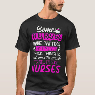 Nurse Have Tattoos Pretty Eyes Thick Thighs Funny  T-Shirt