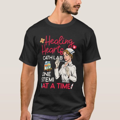Nurse Healing Hearts Cath Lab One Stemi At A Time  T_Shirt