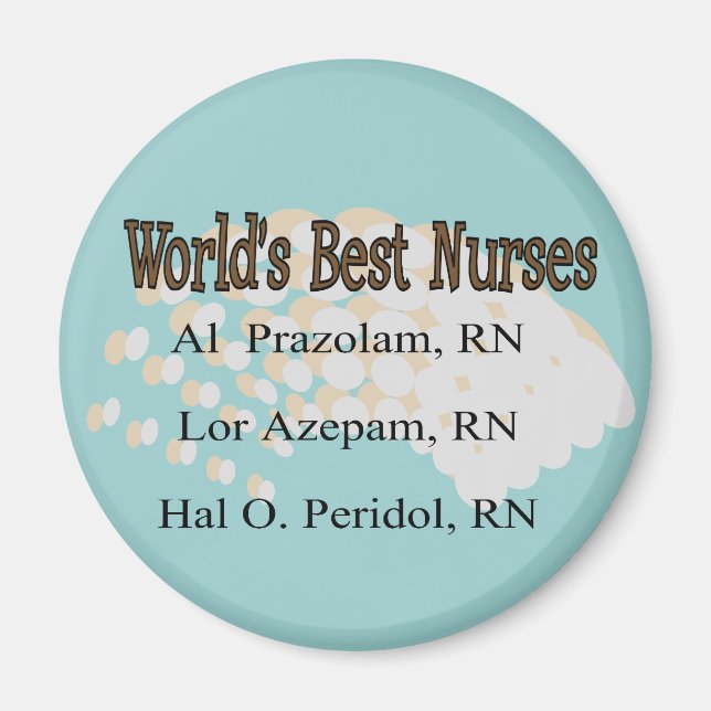 Nurse Humor Buttons Best Nurses Magnet (Front)