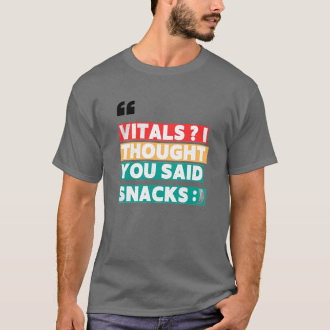 NURSE HUMOR TEE - VITALS I THOUGHT YOU SAID SNACKS (Front)