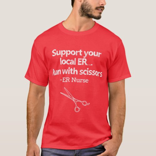Nurse Humor Trauma ER Nurse Run with Scissors T_Shirt
