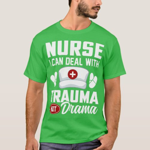 Nurse I can Deal With Trauma Not Drama _ Nurse Hos T_Shirt