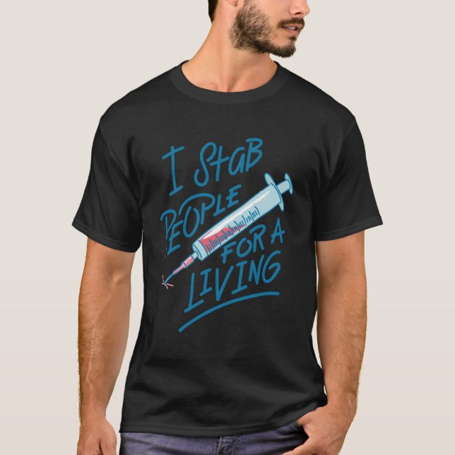 Nurse I Stab People For A Living Needle Nurse Phle T-Shirt (Front)