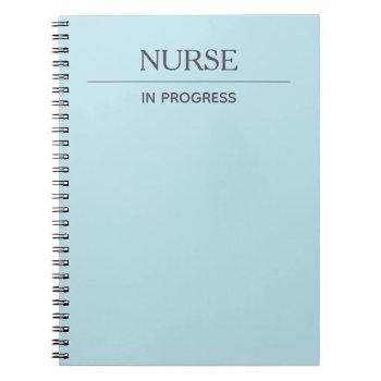 Nurse In Progress Custom Pastel Blue Notebook by ops2014 at Zazzle
