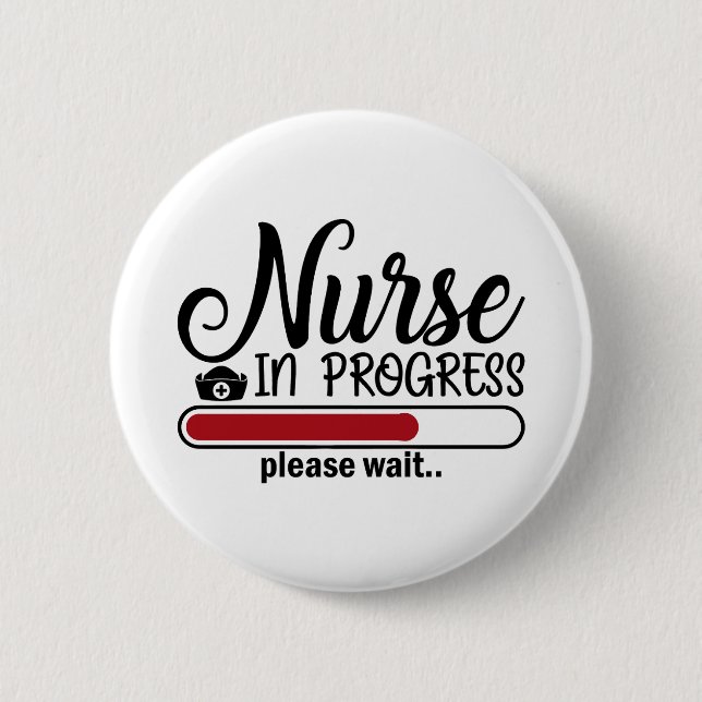 Nurse in progress Funny Nursing School Button (Front)