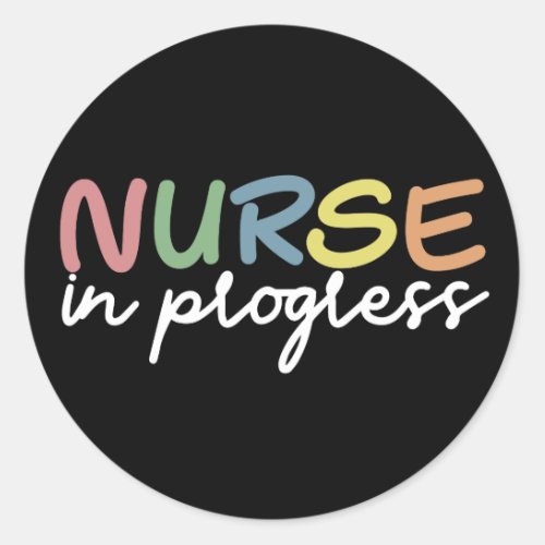 Nurse in progress Future nurse gifts Classic Round Sticker