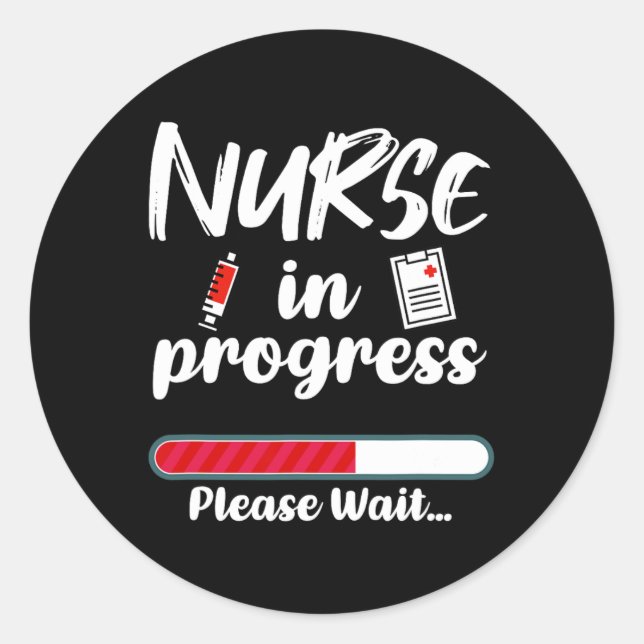 Nurse In Progress Loading Funny Nursing School  Classic Round Sticker (Front)