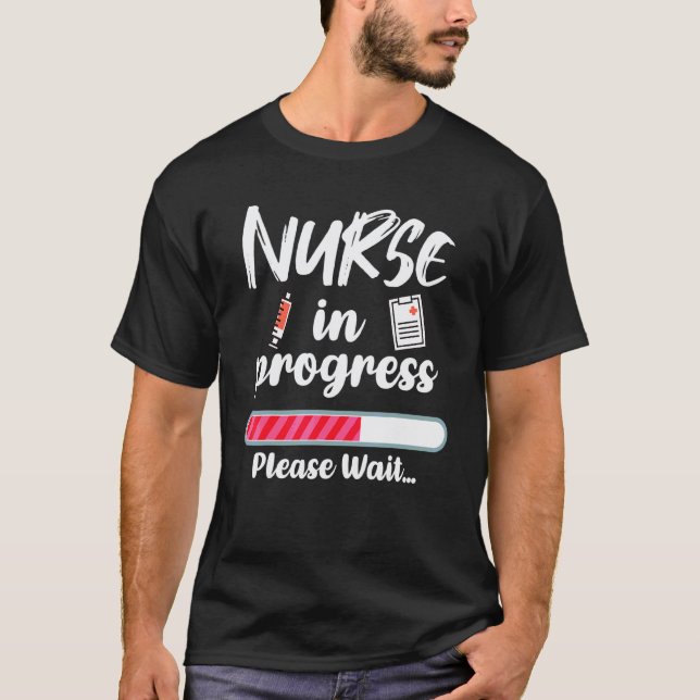 Nurse In Progress Loading  Nursing Student T-Shirt (Front)