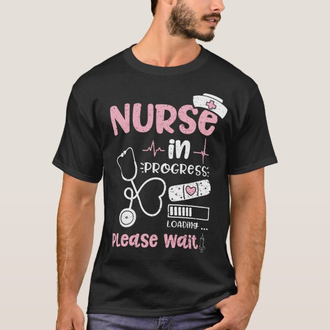 Nurse In Progress Loading Please Wait T-Shirt (Front)