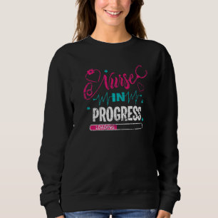 Nurse In Progress Nursing Student Future Nurse Lif Sweatshirt