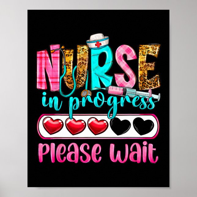 Nurse In Progress Please Wait Nursing School Futur Poster (Front)