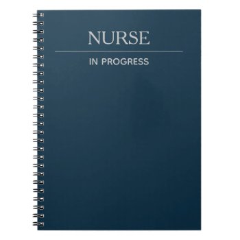 Nurse In Progress Simple Custom Deep Blue Notebook by ops2014 at Zazzle