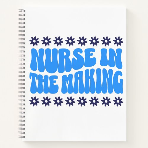 Nurse In The Making Nursing Student Notebook