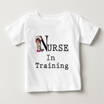 Nurse In Training Baby T-shirt by medical_gifts at Zazzle