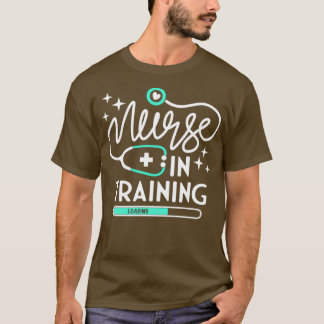 Nurse In Training Loading Nursing Student Future N T-Shirt