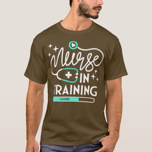 Nurse In Training Loading Nursing Student Future N T_Shirt