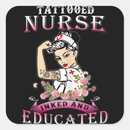 Nurse Inked and Educated Tattooed Nurse Square Sticker