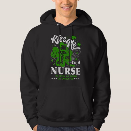 Nurse Irish  St Patricks Day Kiss Me Im A Nurse Hoodie