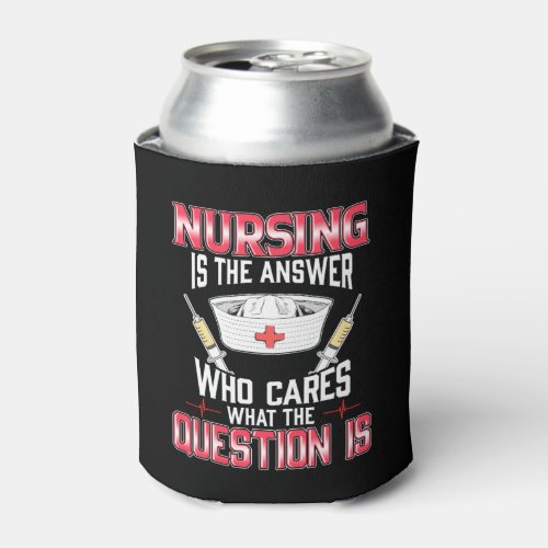 Nurse Is The Answer Can Cooler