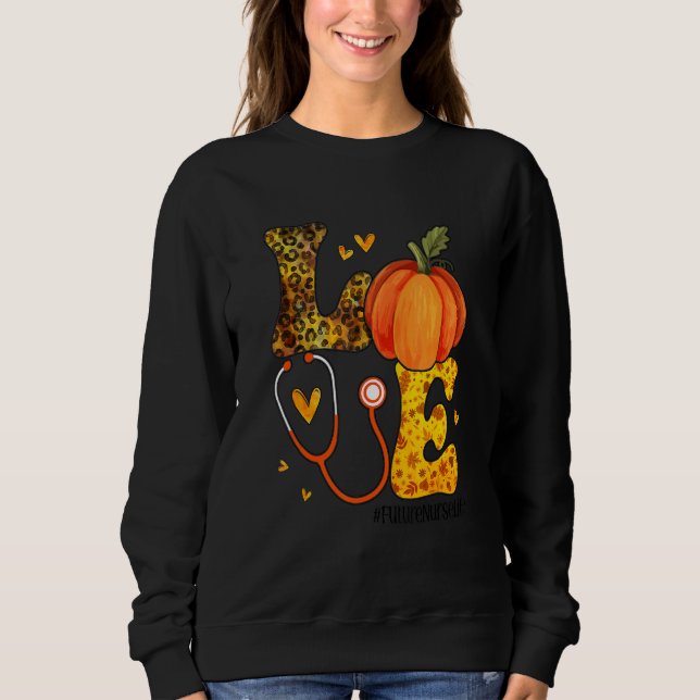 Nurse Leopard Pumpkin Thanksgiving Love Future Nur Sweatshirt (Front)