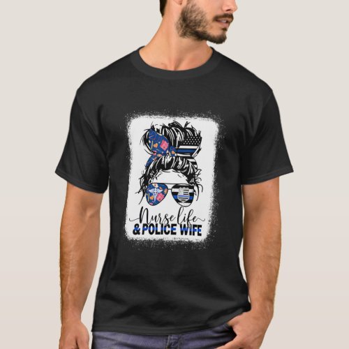 Nurse Life And Police _Mom Messy Bun Hair T_Shirt