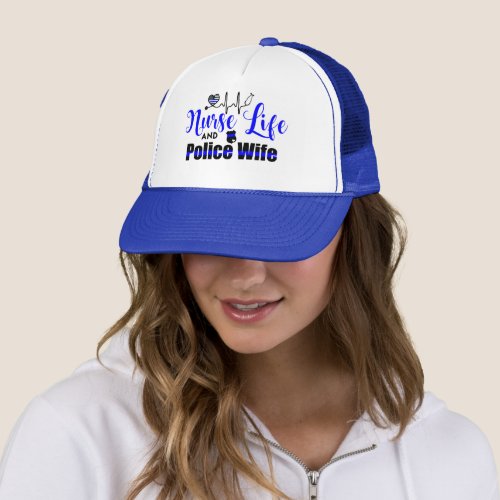 Nurse Life and Police Wife Trucker Hat