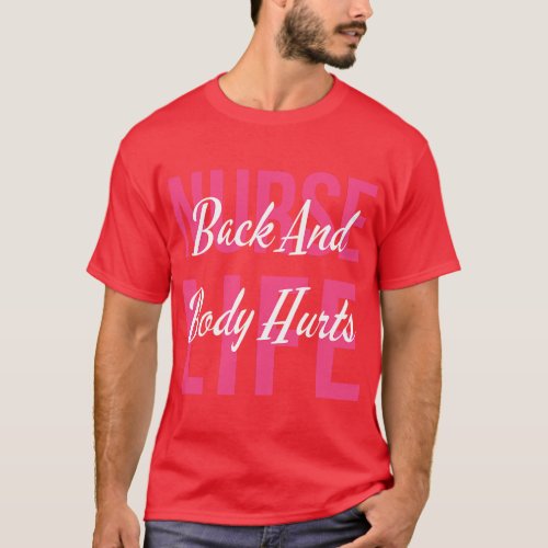 Nurse Life Back  Body Hurts Nurses Funny Healthca T_Shirt