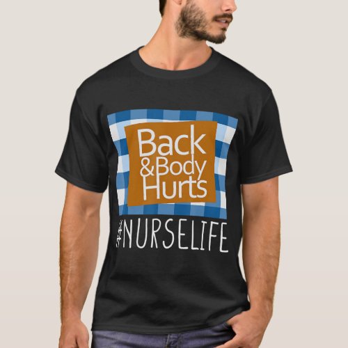Nurse Life Back  Body Hurts Nurses Funny Healthca T_Shirt
