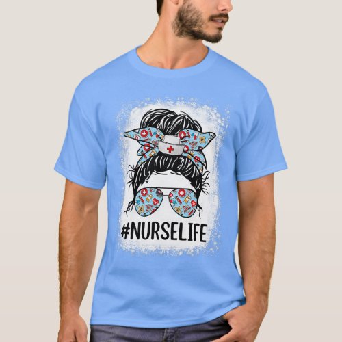 Nurse Life Bleached s Messy Bun Nurse Life  girl T_Shirt