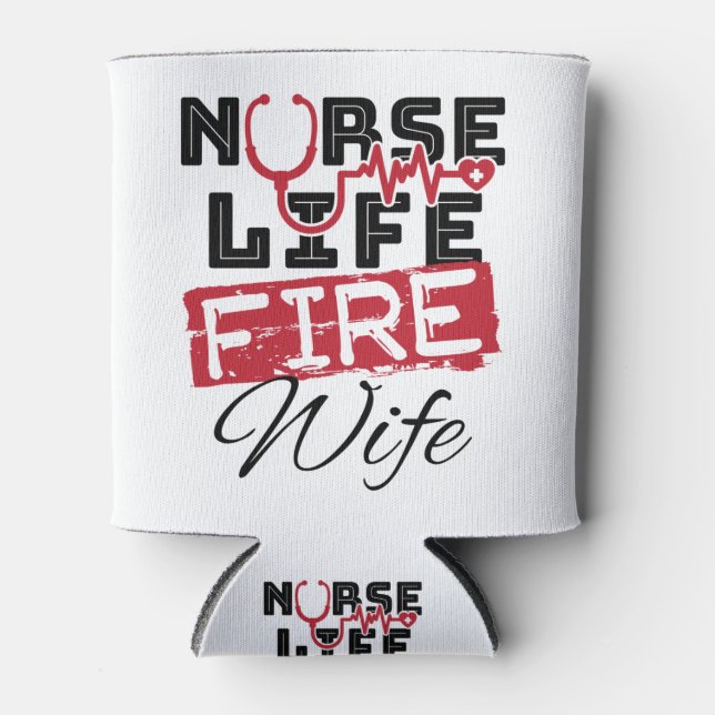 Nurse Life Fire Wife Firefighter Spouse Can Cooler (Front)
