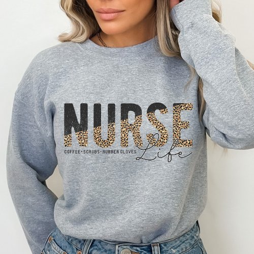 Nurse Life Shirt Nurse Appreciation  Sweatshirt