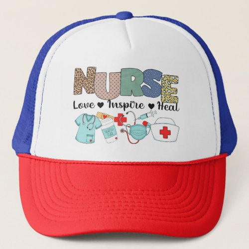 Nurse _ Love Inspire Heal Trucker Hat