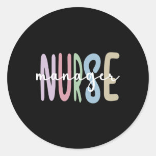 Nurse Manager Appreciation Nursing Nurse Manager  Classic Round Sticker