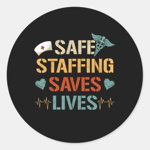 Nurse March Nurse Support Safe Staffing Save Lives Classic Round Sticker