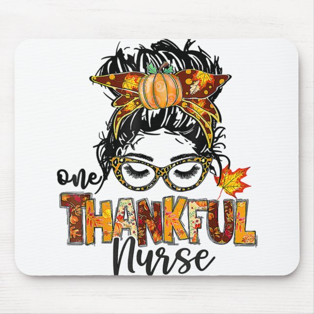 Nurse Messy Bun Hair One Thankful Nurse Thanksgivi Mouse Pad (Front)